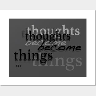 Thoughts Become Things Posters and Art